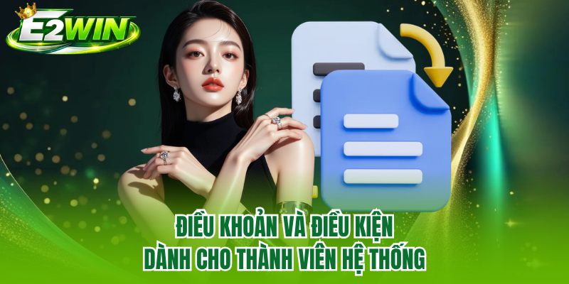 Điều khoản và điều kiện dành cho thành viên hệ thống Điều khoản và điều kiện dành cho thành viên hệ thống
