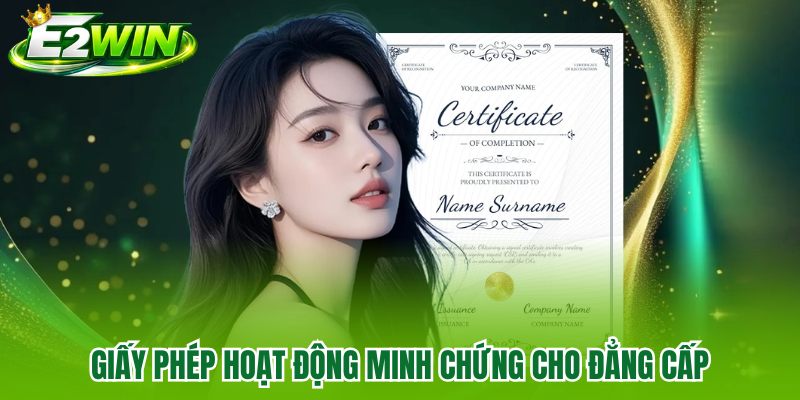 Giấy phép hoạt động minh chứng cho đẳng cấp Giấy phép hoạt động minh chứng cho đẳng cấp