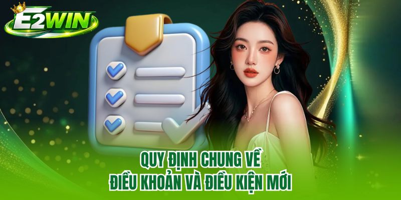 Quy định chung về điều khoản và điều kiện mới Quy định chung về điều khoản và điều kiện mới