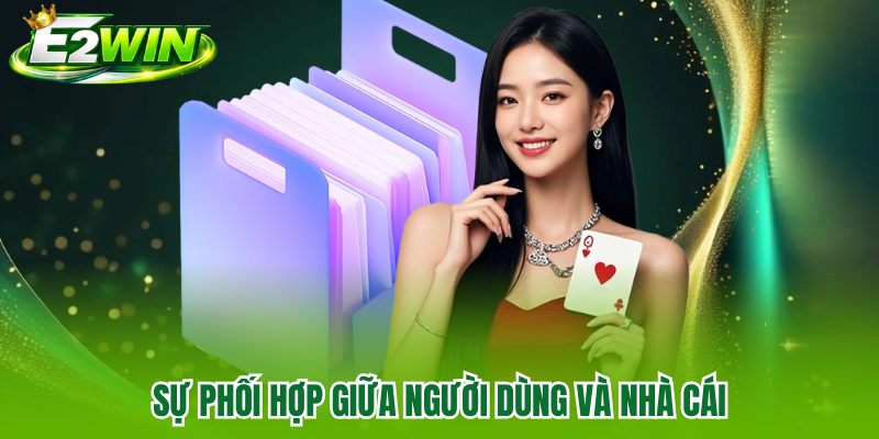 Sự phối hợp giữa người dùng và nhà cái Sự phối hợp giữa người dùng và nhà cái
