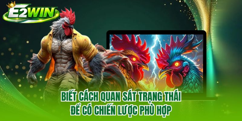 Biết cách quan sát trạng thái để có chiến lược phù hợp