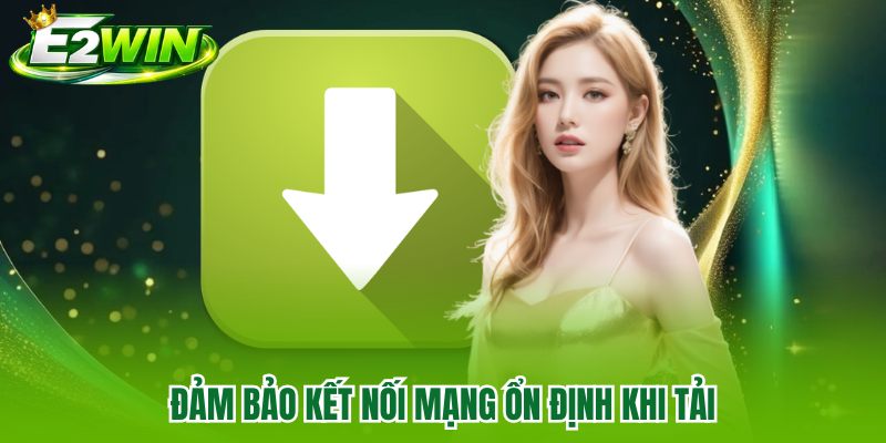 Đảm bảo kết nối mạng ổn định khi tải