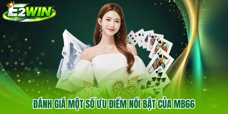 Đánh giá một số ưu điểm nổi bật của MB66