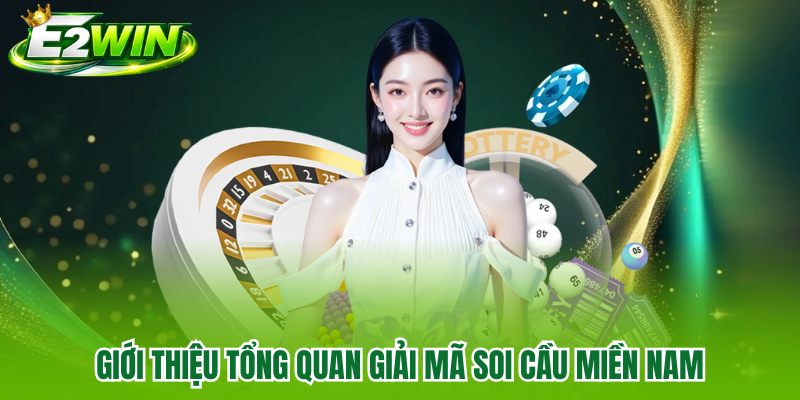 Giới thiệu tổng quan giải mã soi cầu miền nam
