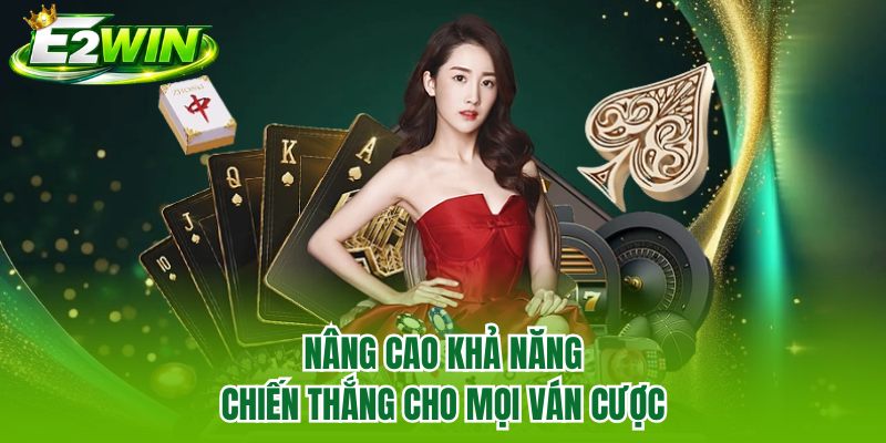 Nâng cao khả năng chiến thắng cho mọi ván cược