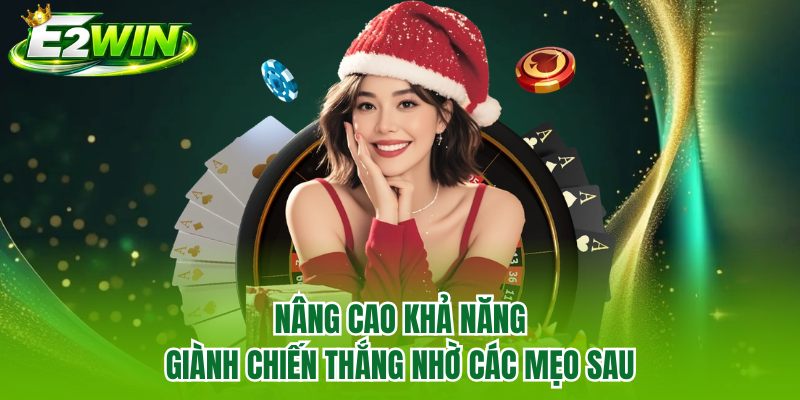 Nâng cao khả năng giành chiến thắng nhờ các mẹo sau