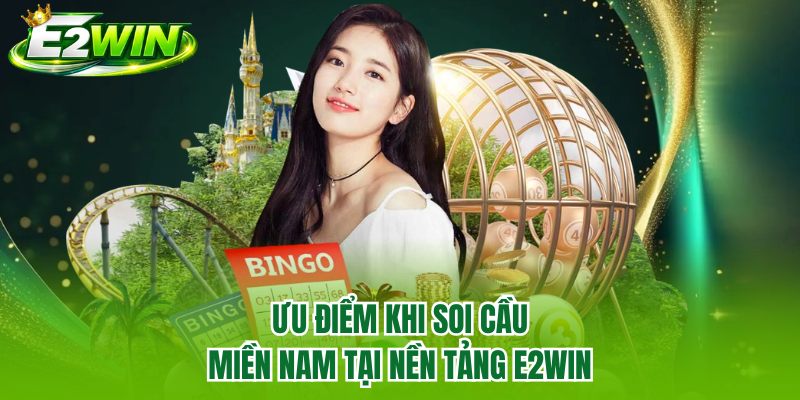 Ưu điểm khi soi cầu miền nam tại nền tảng E2WIN