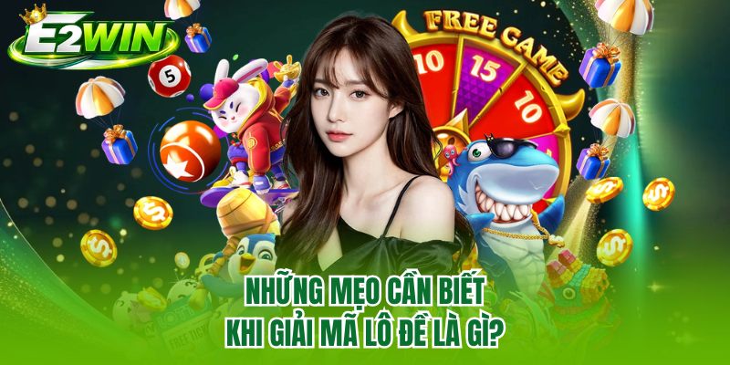 Những mẹo cần biết khi giải mã lô đề là gì?