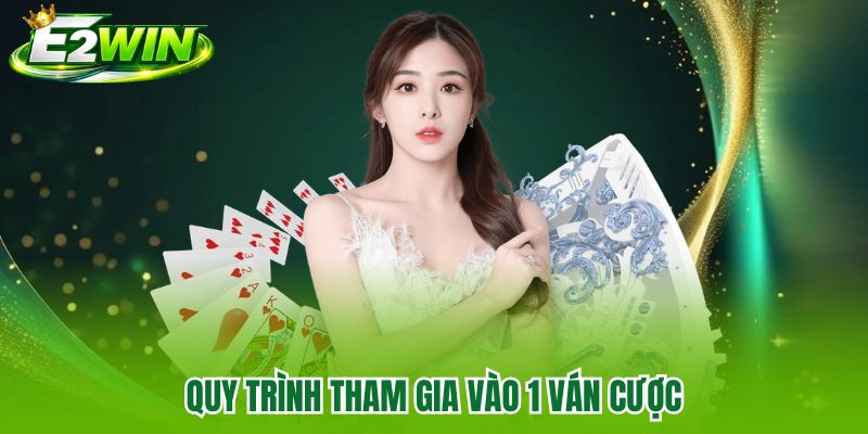 Quy trình tham gia vào 1 ván cược