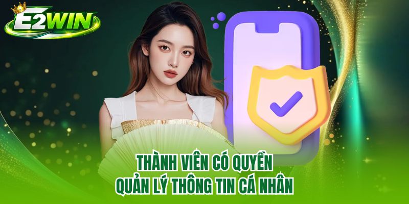 Thành viên có quyền quản lý thông tin cá nhân